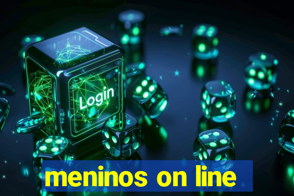 meninos on line